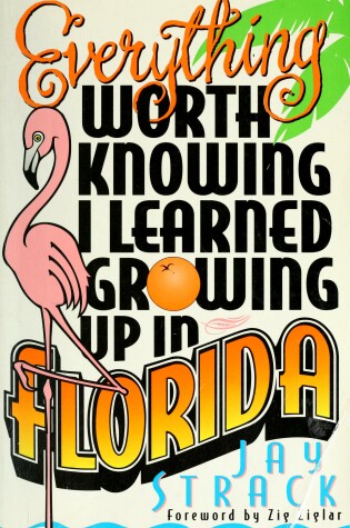Cover of Everything Worth Knowing I Learned Growing Up in Florida