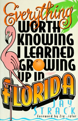 Book cover for Everything Worth Knowing I Learned Growing Up in Florida