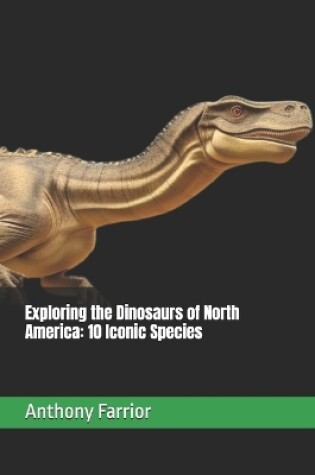 Cover of Exploring the Dinosaurs of North America