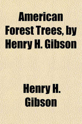 Book cover for American Forest Trees, by Henry H. Gibson