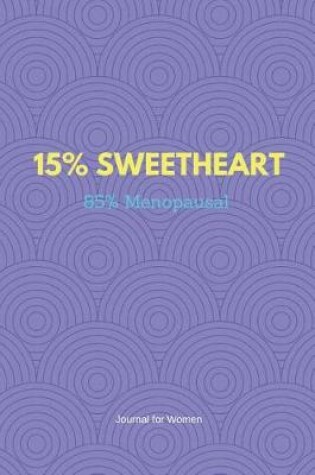 Cover of 15% Sweetheart 85% Menopausal