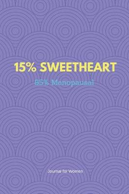 Book cover for 15% Sweetheart 85% Menopausal