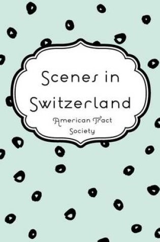 Cover of Scenes in Switzerland