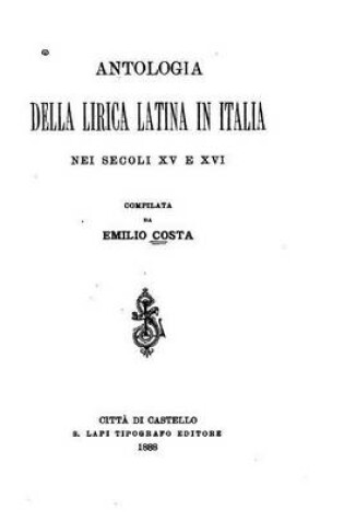 Cover of Antologia Della Lirica Latina in Italia, Nei Secoli XV E XVI