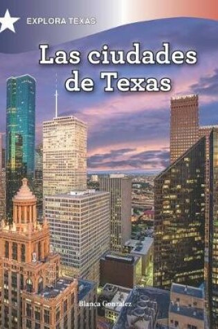 Cover of Las Ciudades de Texas (Cities of Texas)