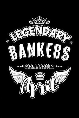 Book cover for Legendary Bankers Are Born in April