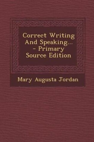 Cover of Correct Writing and Speaking... - Primary Source Edition