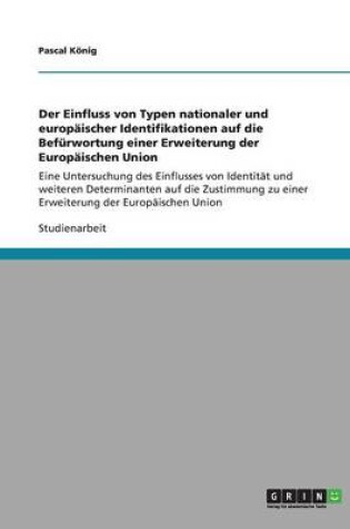 Cover of Der Einfluss von Typen nationaler und europaischer Identifikationen auf die Befurwortung einer Erweiterung der Europaischen Union