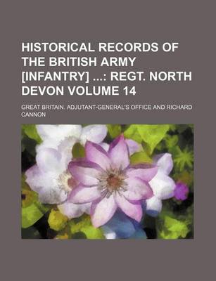 Book cover for Historical Records of the British Army [Infantry] Volume 14; Regt. North Devon