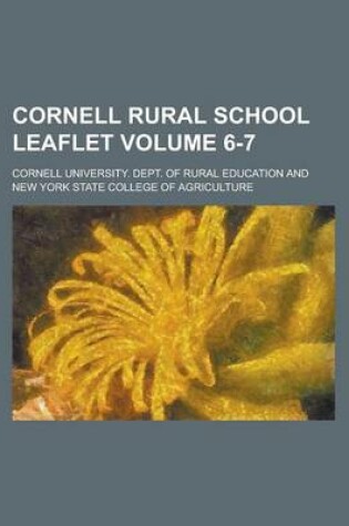 Cover of Cornell Rural School Leaflet Volume 6-7