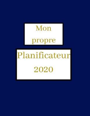 Book cover for Mon propre planificateur 2020 - Agenda hebdomadaire!