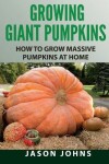 Book cover for Growing Giant Pumpkins - How To Grow Massive Pumpkins At Home