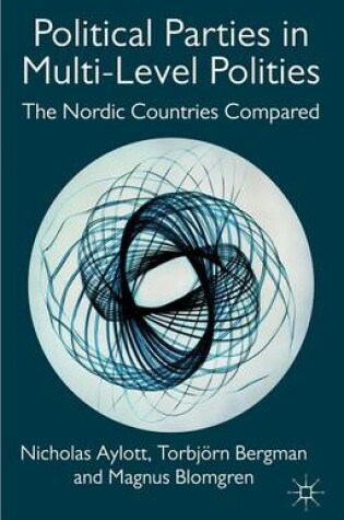 Cover of Political Parties in Multi-Level Polities: The Nordic Countries Compared