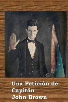 Book cover for Una Peticion de Capitan John Brown