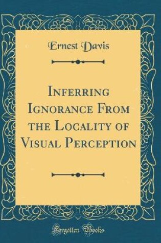 Cover of Inferring Ignorance from the Locality of Visual Perception (Classic Reprint)