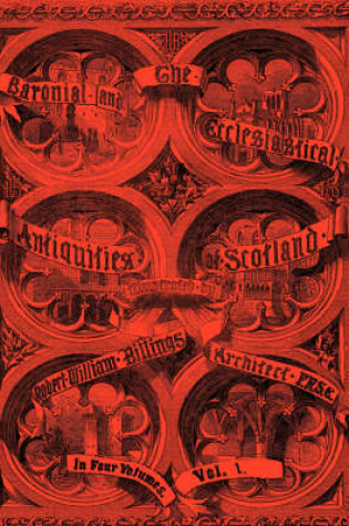 Cover of The Baronial and Ecclesiastical Antiquities of Scotland (1901)