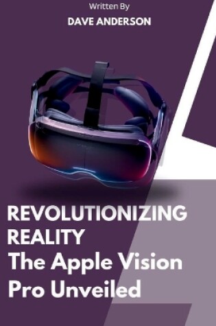 Cover of Revolutionizing Reality of Apple vision pro VR