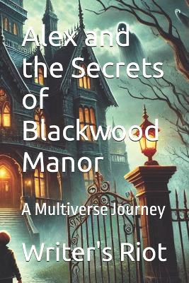 Cover of Alex and the Secrets of Blackwood Manor