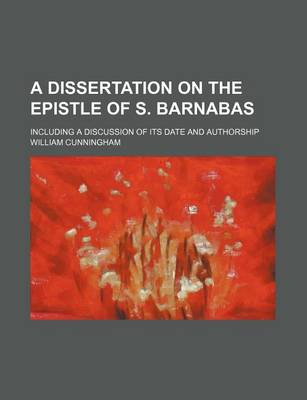 Book cover for A Dissertation on the Epistle of S. Barnabas; Including a Discussion of Its Date and Authorship