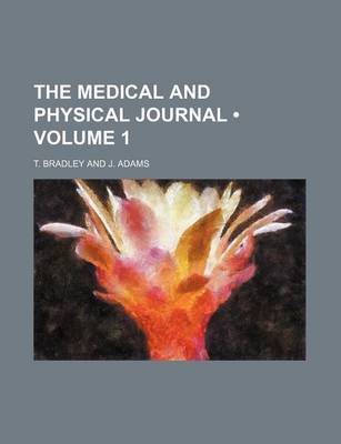 Book cover for The Medical and Physical Journal (Volume 1 )