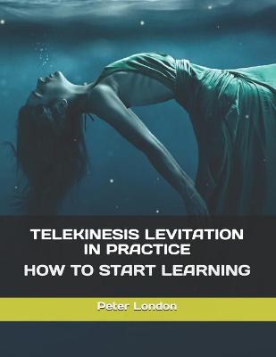 Book cover for Telekinesis Levitation in Practice