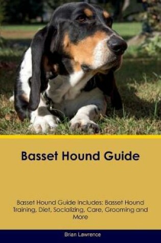 Cover of Basset Hound Guide Basset Hound Guide Includes