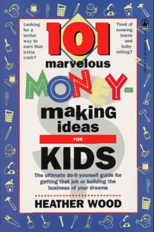 Cover of 101 Marvelous Money-Making Ideas for Kids