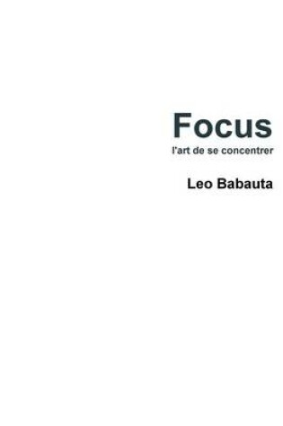 Cover of Focus - L'art De Se Concentrer