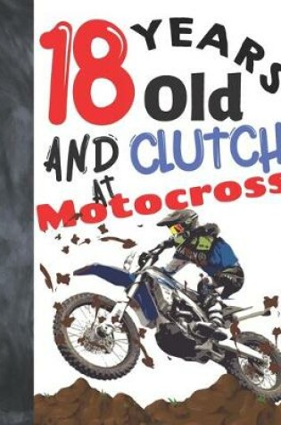 Cover of 18 Years Old And Clutch At Motocross