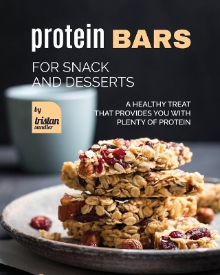 Book cover for Protein Bars for Snack and Desserts