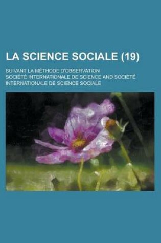 Cover of La Science Sociale; Suivant La Methode D'Observation (19 )