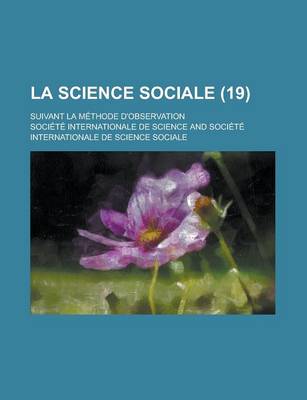 Book cover for La Science Sociale; Suivant La Methode D'Observation (19 )