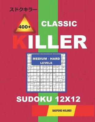 Book cover for Сlassic 400 + Killer Medium - Hard levels sudoku 12 x 12