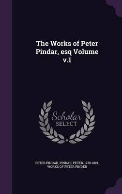 Book cover for The Works of Peter Pindar, Esq Volume V.1