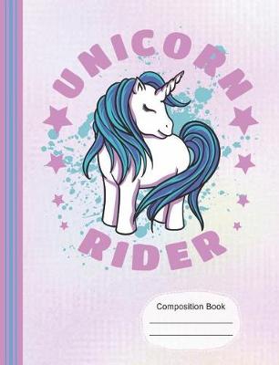 Book cover for Unicorn Rider Composition Notebook