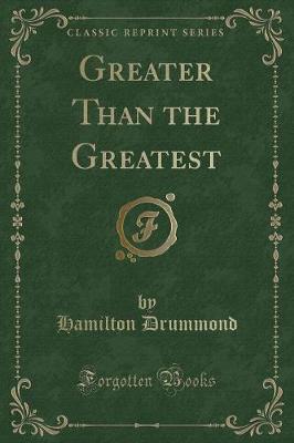 Book cover for Greater Than the Greatest (Classic Reprint)