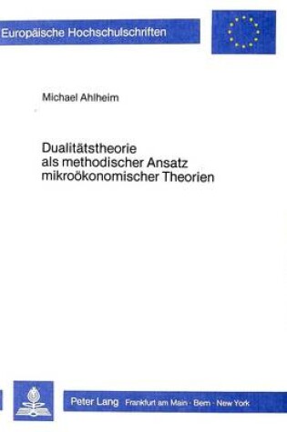 Cover of Dualitaetstheorie ALS Methodischer Ansatz Mikrooekonomischer Theorien