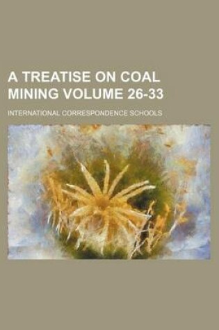 Cover of A Treatise on Coal Mining Volume 26-33