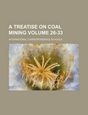 Book cover for A Treatise on Coal Mining Volume 26-33