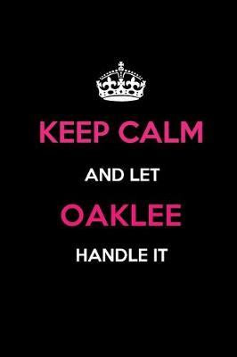 Book cover for Keep Calm and Let Oaklee Handle It