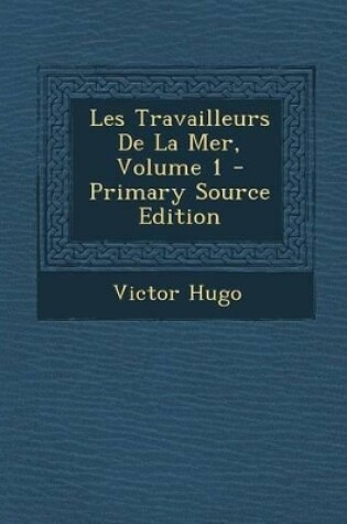 Cover of Les Travailleurs de La Mer, Volume 1