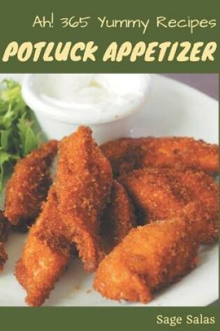 Cover of Ah! 365 Yummy Potluck Appetizer Recipes