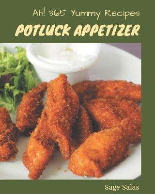 Book cover for Ah! 365 Yummy Potluck Appetizer Recipes