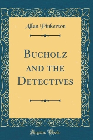 Cover of Bucholz and the Detectives (Classic Reprint)