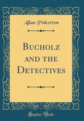 Book cover for Bucholz and the Detectives (Classic Reprint)