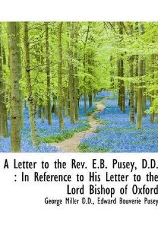 Cover of A Letter to the REV. E.B. Pusey, D.D.