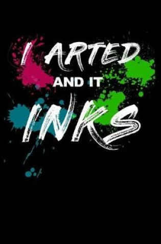 Cover of I arted and it inks