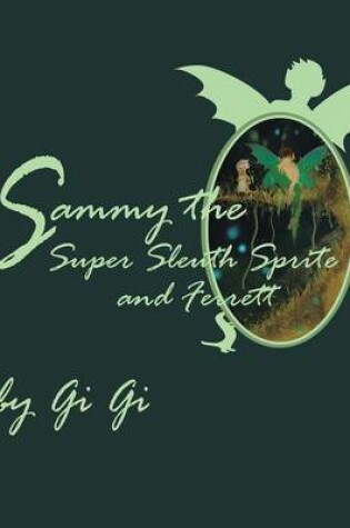 Cover of Sammy the Super Sleuth Sprite and Ferrett