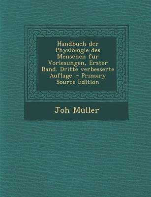 Book cover for Handbuch Der Physiologie Des Menschen Fur Vorlesungen, Erster Band. Dritte Verbesserte Auflage. - Primary Source Edition