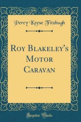 Cover of Roy Blakeley's Motor Caravan (Classic Reprint)